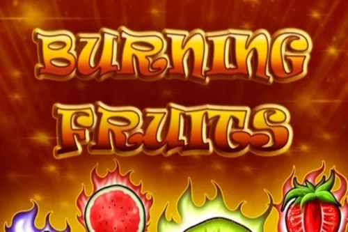Burning Fruits
